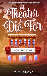 A Theater to Die For by M.P. Black