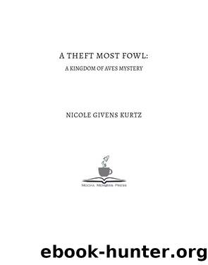 A Theft Most Fowl:: A Kingdom of Aves Mystery by Nicole Givens Kurtz