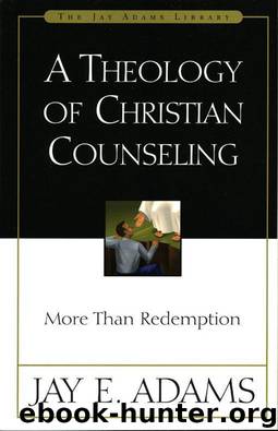 A Theology of Christian Counseling: More Than Redemption by Jay E. Adams & Zondervan