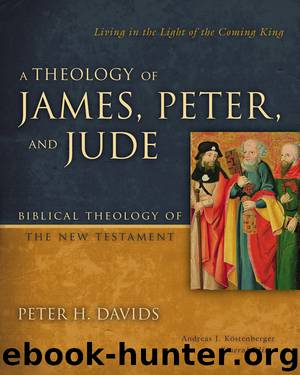A Theology of James, Peter, and Jude by Peter H. Davids
