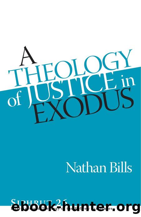 A Theology of Justice in Exodus (Siphrut: Literature and Theology of the Hebrew Scriptures) by Nathan Bills