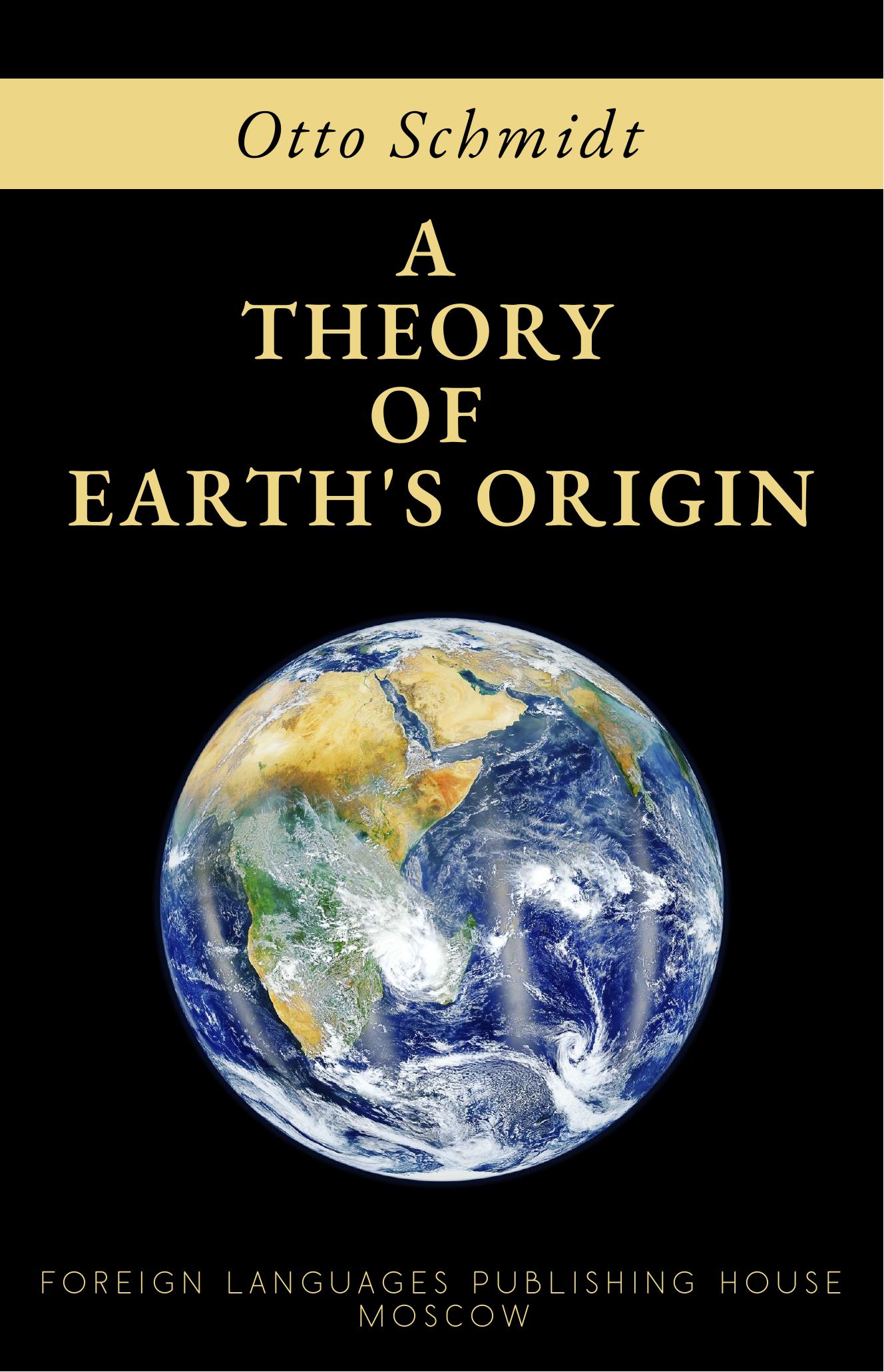 A Theory of Earth's Origin by Otto Schmidt