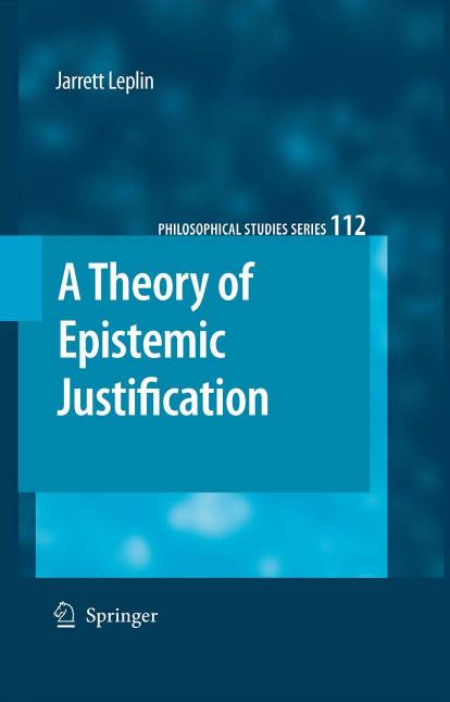 A Theory of Epistemic Justification (Philosophical Studies Series) by Jarrett Leplin