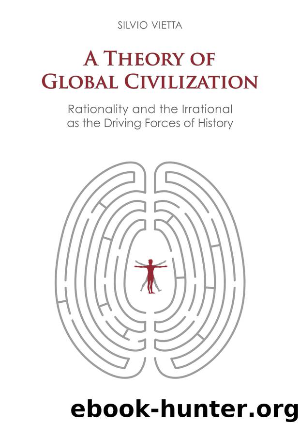 A Theory of Global Civilization: Rationality and the Irrational as the Driving Forces of History by Vietta Silvio