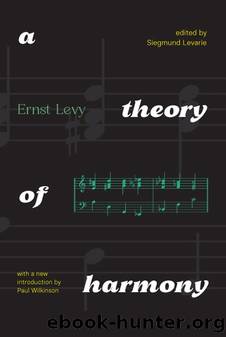 A Theory of Harmony: With A New Introduction by Paul Wilkinson by Ernst Levy; Siegmund Levarie; Paul Wilkinson