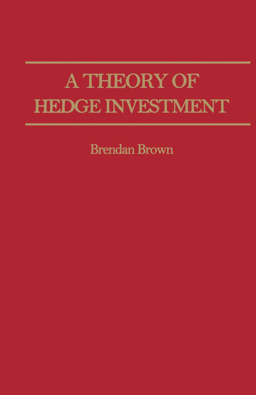 A Theory of Hedge Investment by Brendan Brown (auth.)