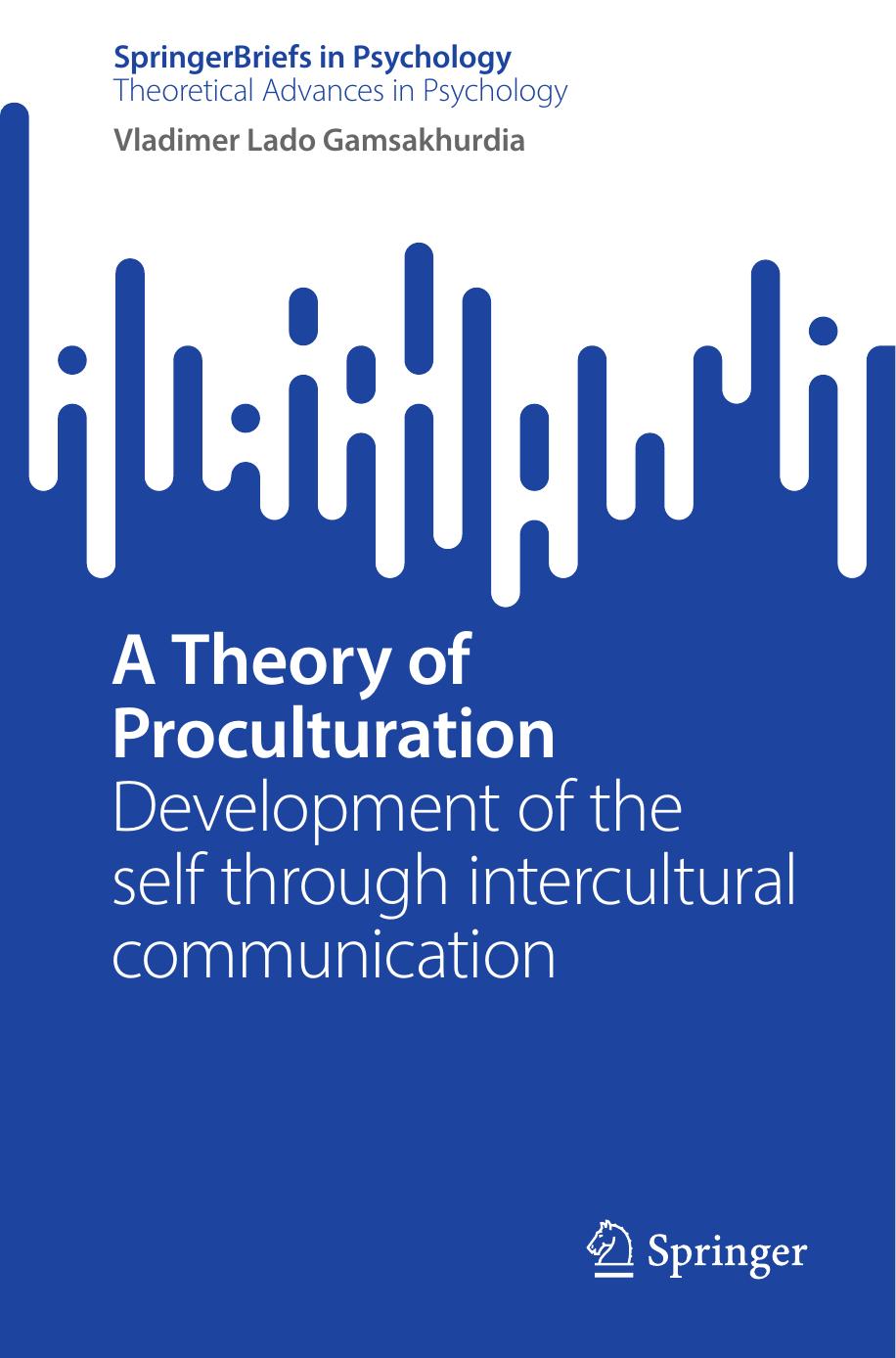 A Theory of Proculturation: Development of the self through intercultural communication by Vladimer Lado Gamsakhurdia