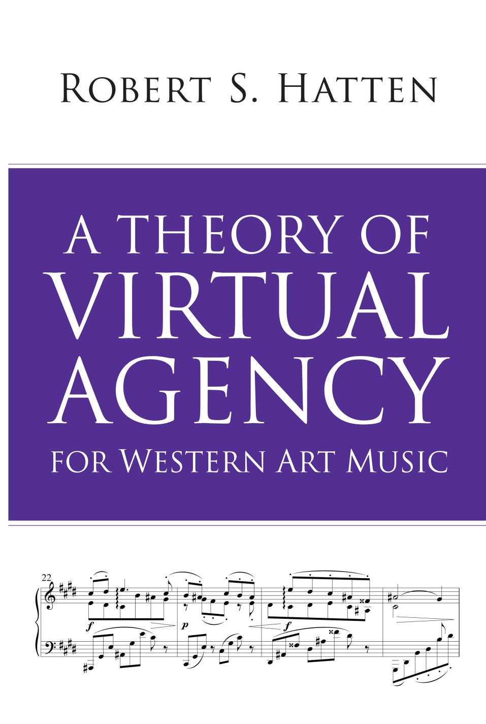 A Theory of Virtual Agency for Western Art Music by Robert S Hatten