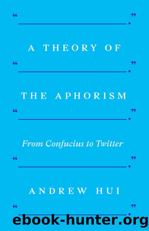 A Theory of the Aphorism by Hui Andrew;