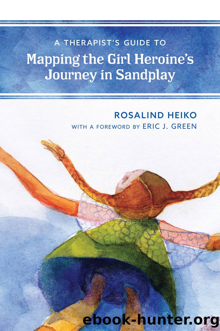 A Therapist's Guide to Mapping the Girl Heroine's Journey in Sandplay by Heiko Rosalind;Green Eric;
