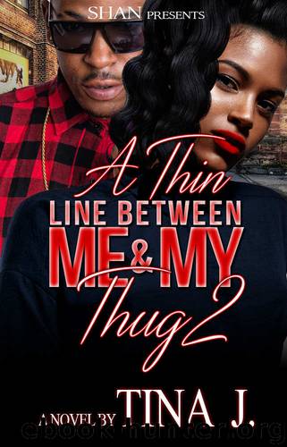 A Thin Line Between Me and My Thug 2 by Tina J