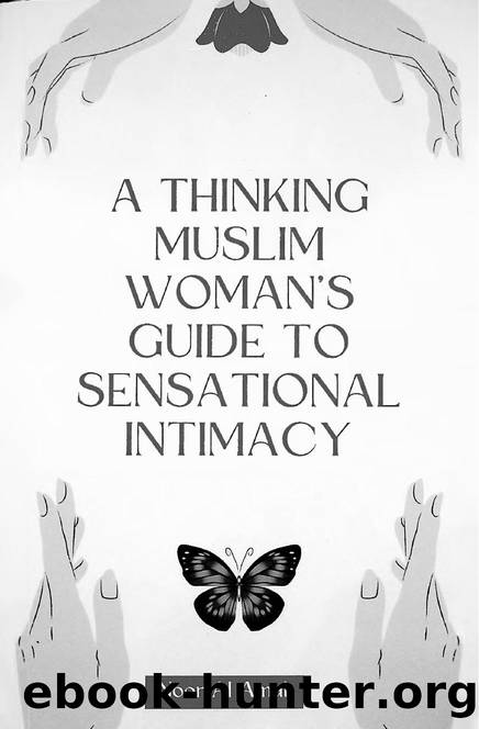 A Thinking Muslim Woman's Guide to Sensational Intimacy By Noor Al Amal by Unknown