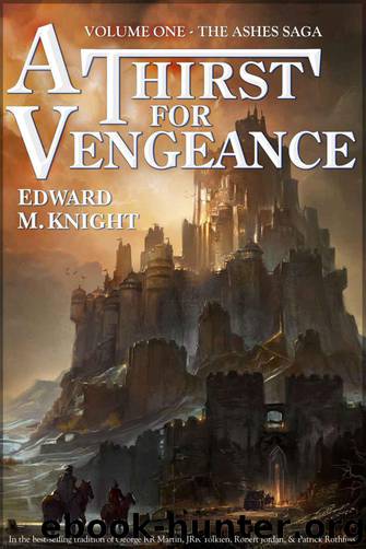 A Thirst for Vengeance (The Ashes Saga, Volume 1) by Knight Edward M