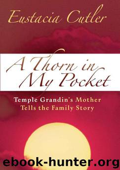 A Thorn in My Pocket: Temple Grandin's Mother Tells the Family Story by Cutler Eustacia