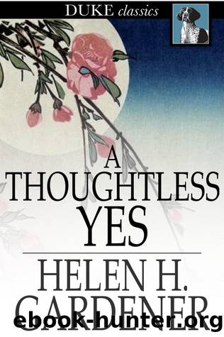 A Thoughtless Yes by Helen H. Gardener