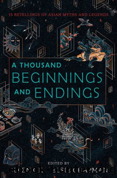 A Thousand Beginnings and Endings: 15 Retellings of Asian Myths and Legends by Ellen Oh