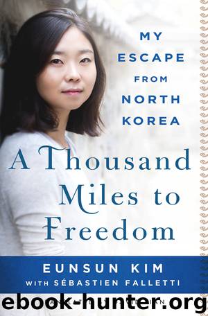 A Thousand Miles to Freedom: My Escape From North Korea by Eunsun Kim & Sébastien Falletti