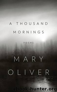 A Thousand Mornings by Mary Oliver