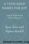 A Thousand Names for Joy: Living in Harmony with the Way Things Are by Mitchell Stephen & Katie Byron