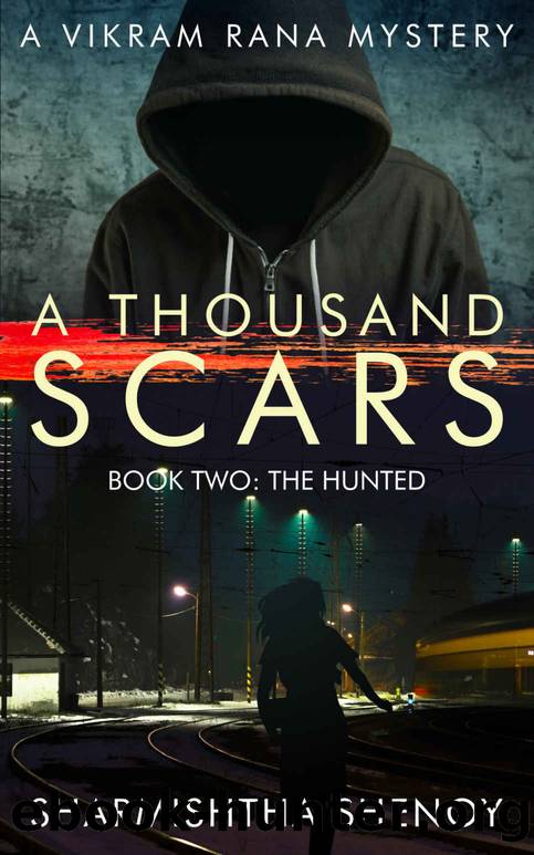 A Thousand Scars - Book 2 : The Hunted: A Vikram Rana Mystery (A Thousand Scars - A Vikram Rana Mystery) by Sharmishtha Shenoy