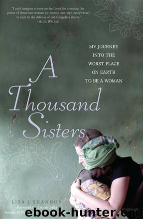 A Thousand Sisters: My Journey Into the Worst Place on Earth to Be a Woman by Lisa Shannon; Zainab Salbi
