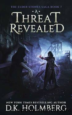 A Threat Revealed (The Elder Stones Saga Book 7) by D.K. Holmberg