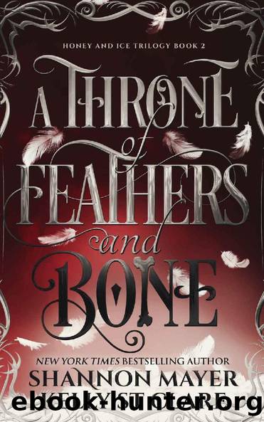 A Throne Of Feathers and Bone (The Honey and Ice Series Book 2) by Kelly St Clare & Shannon Mayer