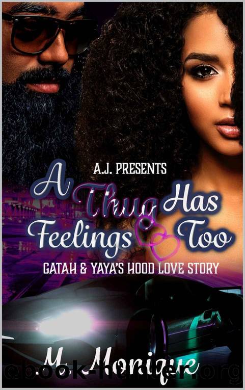 A Thug Has Feelings Too: Gatah & Yaya's Hood Love Story by M Monique