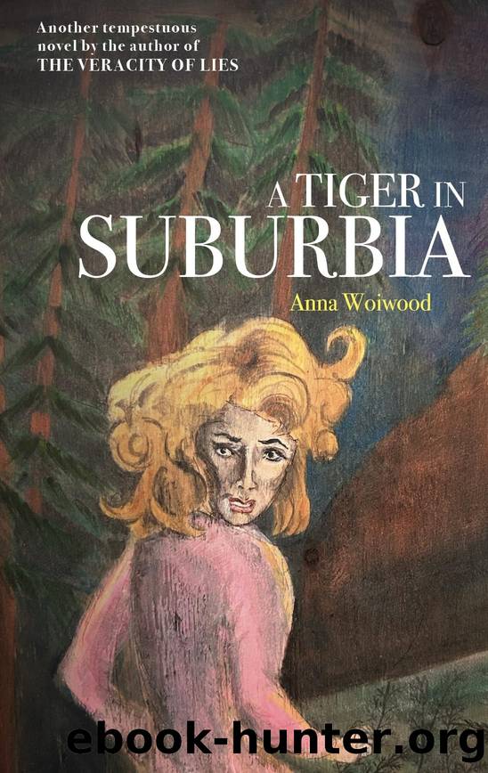 A Tiger in Suburbia by Anna Woiwood