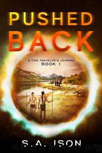 A Time Traveler's Journal (Book 1): Pushed Back by Ison S.A