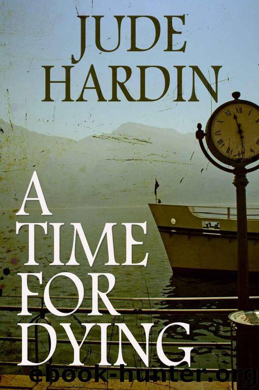 A Time for Dying by Hardin Jude