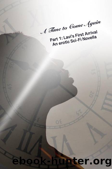 A Time to Come Again: Lavi's First Arrival (Liberation, #1) by Virginia Felther