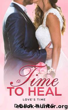 A Time to Heal (Love's Time Book 1) by Dora Hiers & Tori Kayson