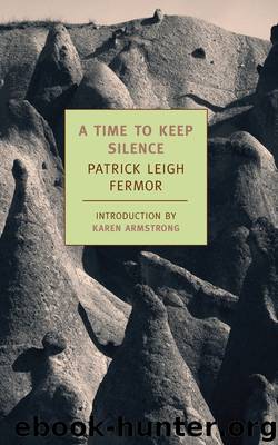 A Time to Keep Silence by Patrick Leigh Fermor