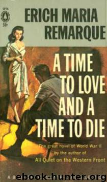 A Time to Love and a Time to Die by Erich Maria Remarque