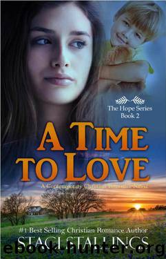 A Time to Love: A Contemporary Christian Romance Novel (The Hope Series Book 2) by Staci Stallings