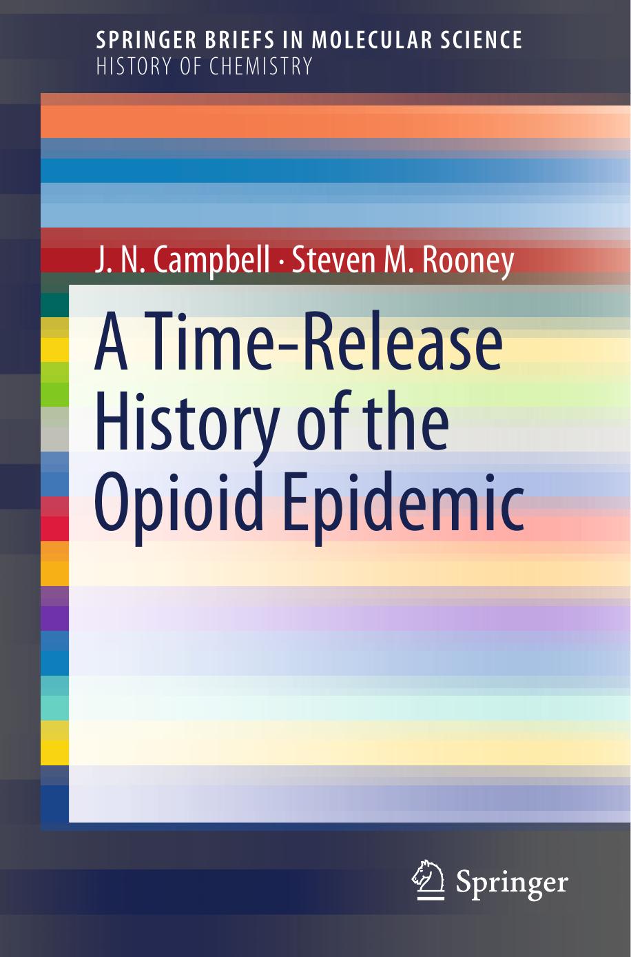 A Time-Release History of the Opioid Epidemic by J.N. Campbell Steven M. Rooney