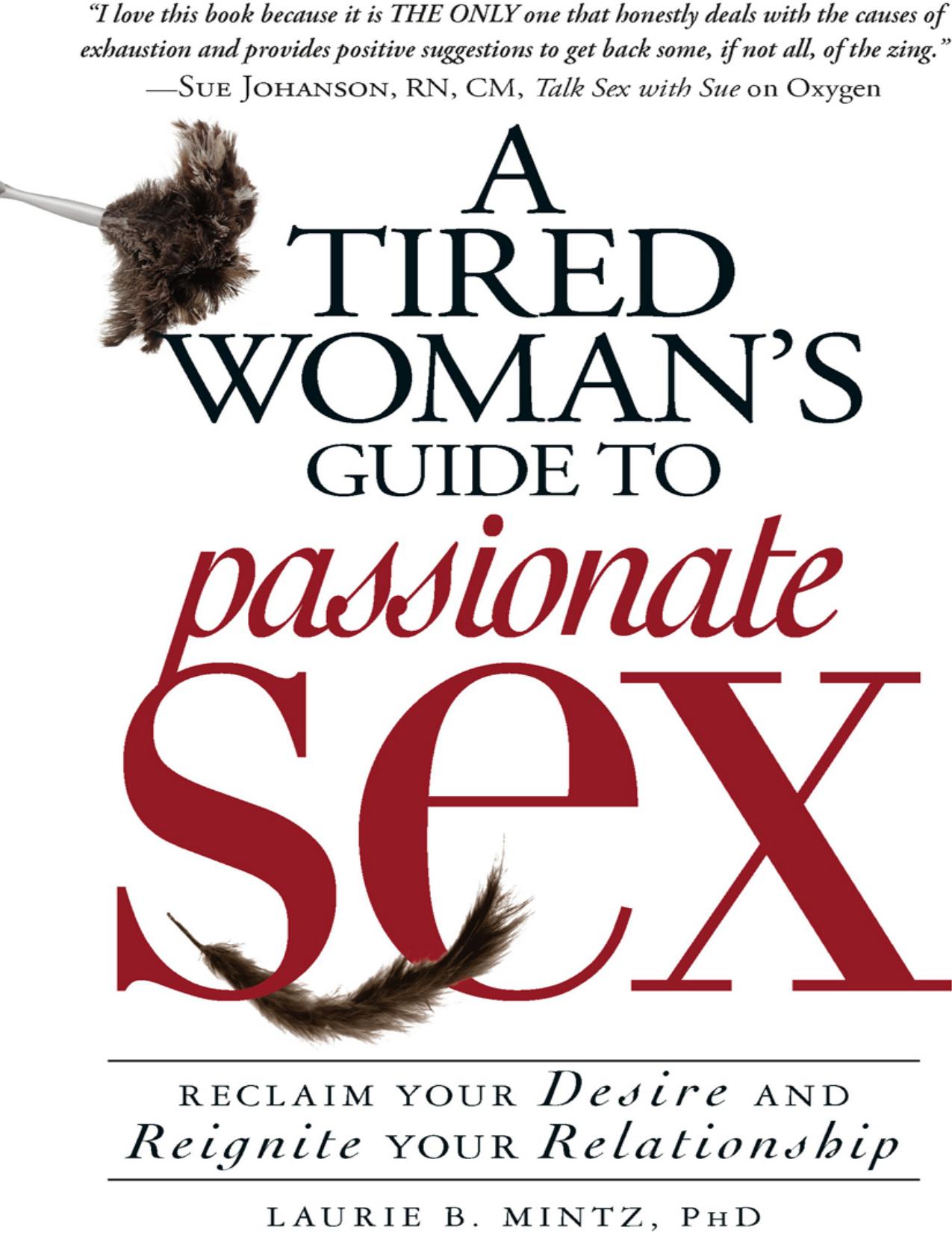 A Tired Woman's Guide to Passionate Sex: Reclaim Your Desire and Reignite Your Relationship by Unknow