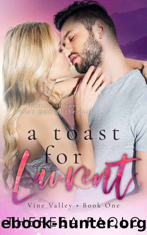 A Toast for Laurent (Vine Valley, #1): A Small Town Fake Relationship Romance by Theresa Paolo