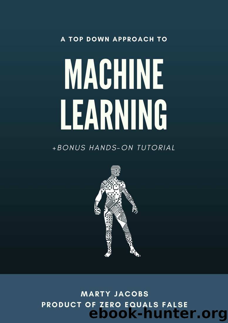 A Top Down Approach to Machine Learning: +Bonus Hands-On Tutorial by Marty Jacobs