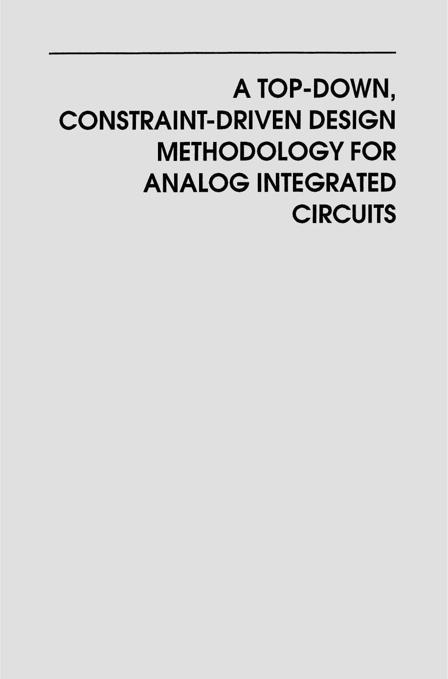 A Top-Down, Constraint-Driven Design Methodology for Analog Integrated Circuits by unknow