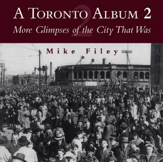 A Toronto Album 2: More Glimpses of the City That Was (No.2) by Mike Filey