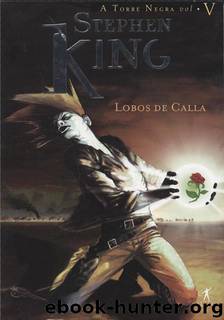 A Torre Negra 5 - Lobos de Calla by Stephen King