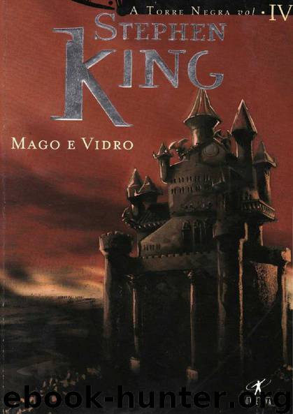 A Torre Negra IV - Mago e Vidro by Stephen King