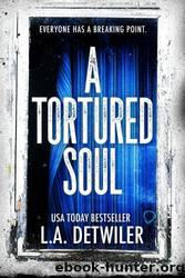 A Tortured Soul by L.A. Detwiler