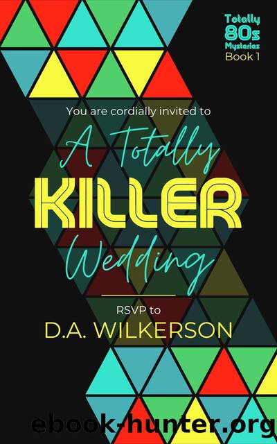 A Totally Killer Wedding by D.A. Wilkerson