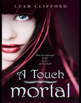 A Touch Mortal by Leah Clifford