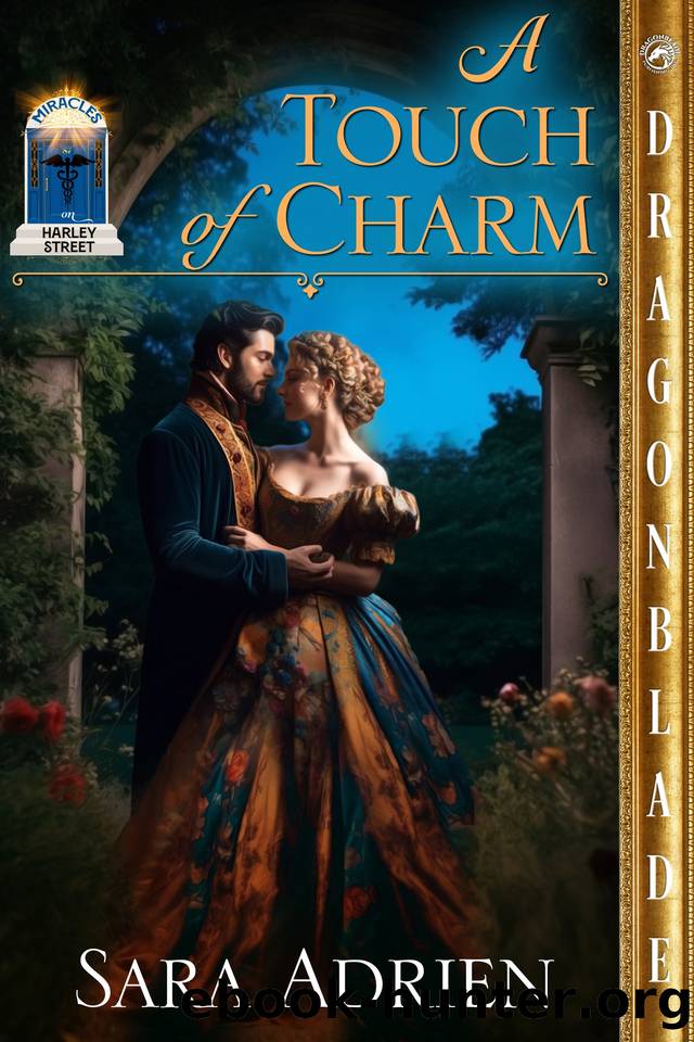 A Touch of Charm: A Regency Historical Romance (Miracles on Harley Street Book 3) by Sara Adrien