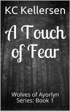 A Touch of Fear: Wolves of Ayorlyn Series: Book 1 (The Wolves of Ayorlyn) by KC Kellersen