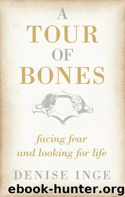 A Tour of Bones: Facing Fear and Looking for Life by Denise Inge